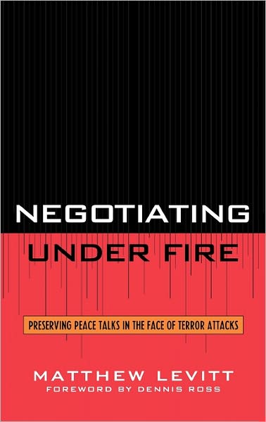 Cover for Matthew Levitt · Negotiating Under Fire: Preserving Peace Talks in the Face of Terror Attacks (Hardcover Book) (2008)