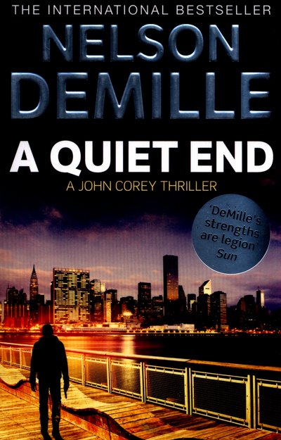 A Quiet End - John Corey - Nelson DeMille - Libros - Little, Brown Book Group - 9780751544626 - 2 de junio de 2016
