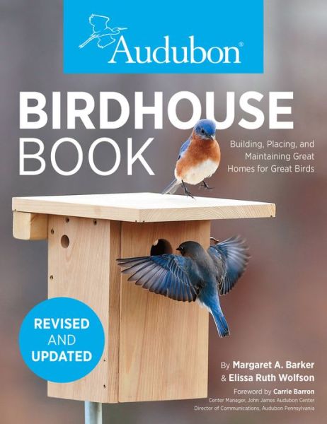 The Birdhouse Book: Building, Placing, and Maintaining Great Homes for Great Birds - Margaret A. Barker - Books - Quarto Publishing Group USA Inc - 9780760368626 - June 15, 2021