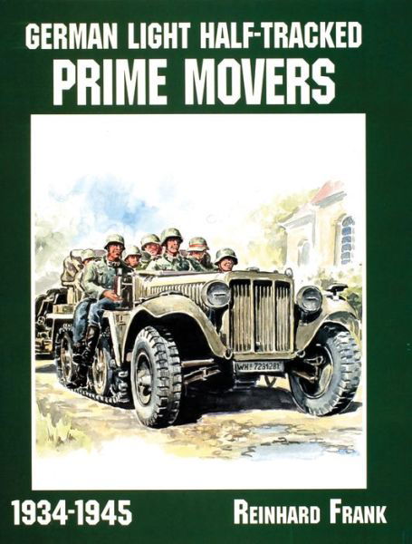 Cover for Reinhard Frank · German Light Half-Tracked Prime Movers 1934-1945 (Paperback Book) (1997)