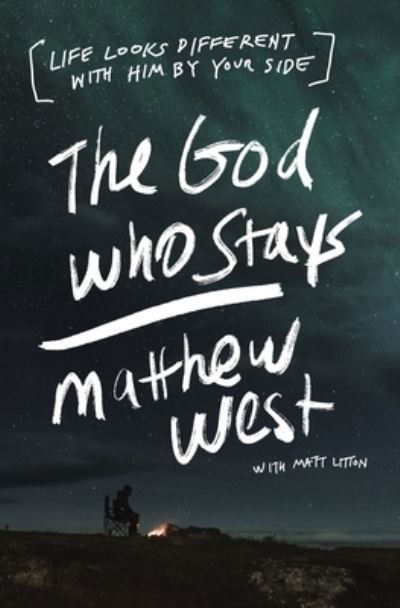 The God Who Stays: Life Looks Different with Him by Your Side - Matthew West - Boeken - Thomas Nelson Publishers - 9780785291626 - 29 september 2022