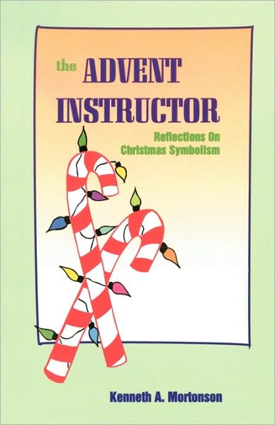 The Advent Instructor - Kenneth Mortonson - Książki - CSS Publishing Company - 9780788005626 - 1 sierpnia 1995