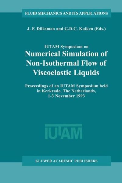 Cover for Iutam Symposium on Numerical Simulation of Non-isothermal Flow of Viscoelastic Liquids · IUTAM Symposium on Numerical Simulation of Non-Isothermal Flow of Viscoelastic Liquids: Proceedings of an IUTAM Symposium held in Kerkrade, The Netherlands, 1-3 November 1993 - Fluid Mechanics and Its Applications (Hardcover Book) [1995 edition] (1995)