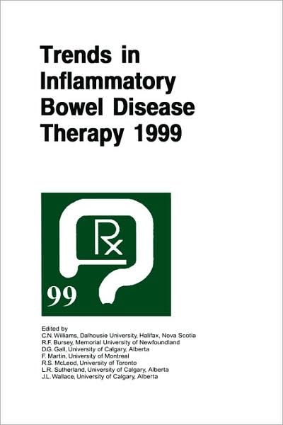 Trends in Inflammatory Bowel Disease Therapy 1999: The proceedings of a symposium organized by AXCAN PHARMA, held in Vancouver, BC, August 27-29, 1999 - Noel Williams - Books - Springer - 9780792387626 - February 29, 2000