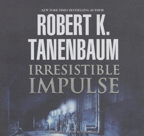 Cover for Robert K. Tanenbaum · Irresistible Impulse: Library Edition (Butch Karp and Marlene Ciampi) (Lydbok (CD)) [Unabridged edition] (2013)