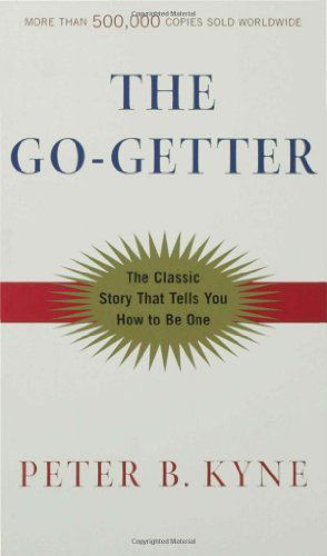 The Go-Getter: A Story That Tells You How to be One - Peter B. Kyne - Books - St Martin's Press - 9780805065626 - February 13, 2003