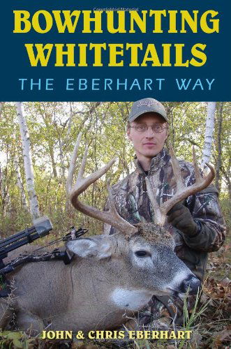 Cover for Chris Eberhart · Bowhunting Whitetails the Eberhart Way (Paperback Book) (2011)