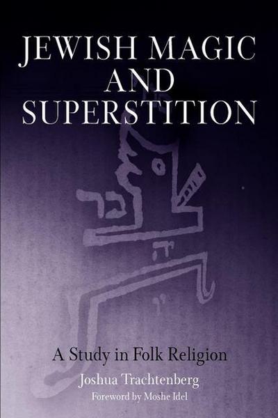 Cover for Joshua Trachtenberg · Jewish Magic and Superstition: A Study in Folk Religion (Taschenbuch) (2004)