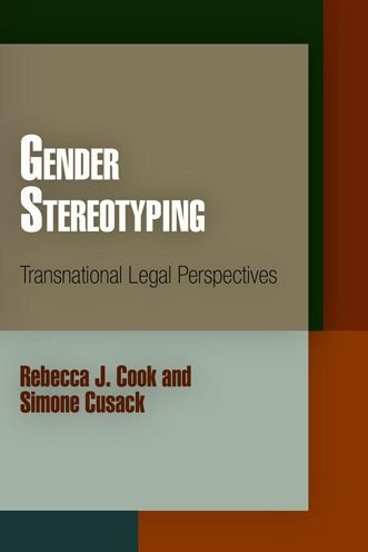 Gender Stereotyping: Transnational Legal Perspectives - Pennsylvania Studies in Human Rights - Rebecca J. Cook - Kirjat - University of Pennsylvania Press - 9780812221626 - perjantai 7. tammikuuta 2011