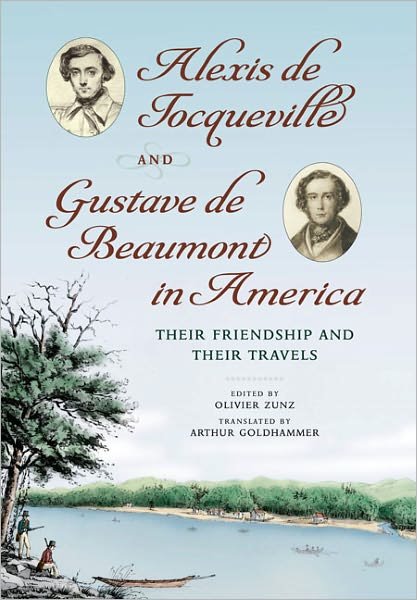 Cover for Alexis De Tocqueville · Alexis de Tocqueville and Gustave de Beaumont in America: Their Friendship and Their Travels (Innbunden bok) (2010)
