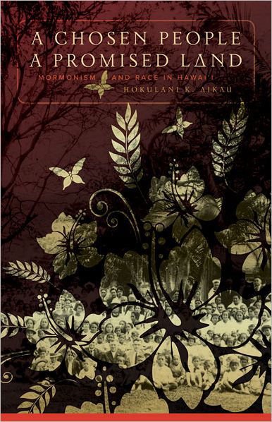 Cover for Hokulani K. Aikau · A Chosen People, a Promised Land: Mormonism and Race in Hawai'i - First Peoples: New Directions Indigenous (Taschenbuch) (2012)