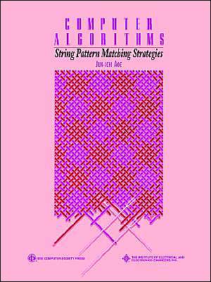 Computer Algorithms: String Pattern Matching Strategies - Practitioners - Jun-ichi Aoe - Livros - IEEE Computer Society Press,U.S. - 9780818654626 - 13 de junho de 1994