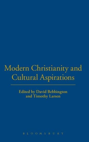Cover for D. W. Bebbington · Modern Christianity and Cultural Aspirations - Lincoln Studies in Religion and Society (Hardcover Book) (2003)