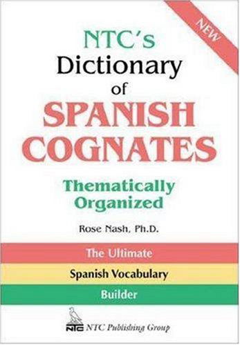 NTC's Dictionary of Spanish Cognates Thematically Organized - Rose Nash - Books - NTC Publishing Group,U.S. - 9780844279626 - June 1, 1993