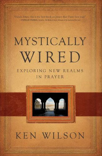 Cover for Ken Wilson · Mystically Wired: Exploring New Realms In Prayer (Taschenbuch) [Reprint edition] (2012)