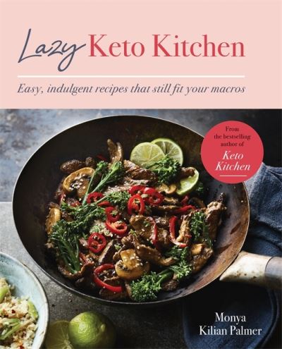 Cover for Monya Kilian Palmer · Lazy Keto Kitchen: Easy, Indulgent Recipes That Still Fit Your Macros - Keto Kitchen Series (Paperback Book) (2021)