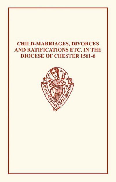 Cover for Child-Marriages, Divorces, and Ratifications etc in the Diocese of Chester 1561-6 etc - Early English Text Society Original Series (Hardcover Book) (1988)