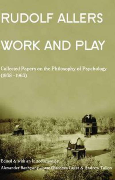 Cover for Rudolf Allers · Work and Play: Collected Papers on the Philosophy of Psychology (Paperback Book) [New Ed. edition] (2009)