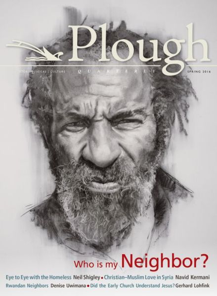 Plough Quarterly No. 8: Who Is My Neighbor - Gerhard Lohfink - Books - Plough Publishing House - 9780874867626 - March 10, 2016