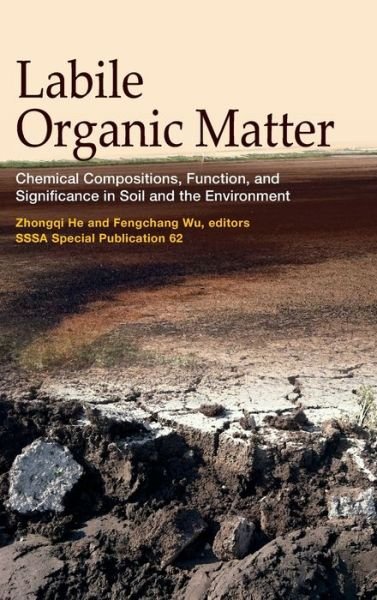 Cover for Zhongqi He · Labile Organic Matter: Chemical Compositions, Function, and Significance in Soil and the Environment - SSSA Special Publications (Innbunden bok) (2020)
