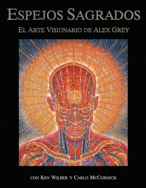 Espejos Sagrados: El Arte Visionario De Alex Grey (Original) - Alex Grey - Livros - Inner Traditions International - 9780892814626 - 2 de janeiro de 1994