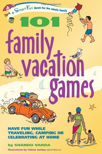 Cover for Shando Varda · 101 Family Vacation Games: Have Fun While Traveling, Camping, or Celebrating at Home - Smartfun Activity Books (Paperback Book) (2005)