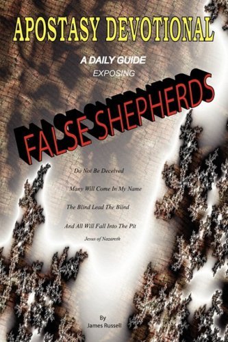 Apostasy Devotional - a Daily Guide Exposing False Shepherds - James Russell - Kirjat - James Russell - 9780916367626 - sunnuntai 1. helmikuuta 2009