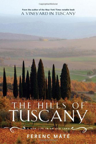 Cover for Ferenc Mate · The Hills of Tuscany: A New Life in an Old Land (Paperback Book) [1st Paperback Edition. edition] (2010)