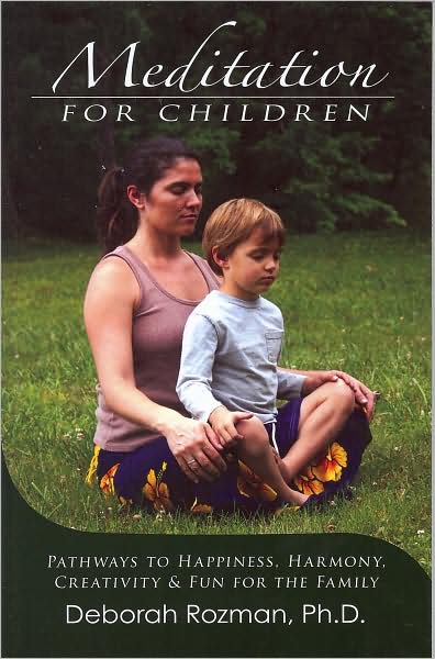 Cover for Deborah Rozman · Meditation for Children: Pathways to Happiness, Harmony, Creativity &amp; Fun for the Family (Paperback Book) [3rd Ed. edition] (2009)