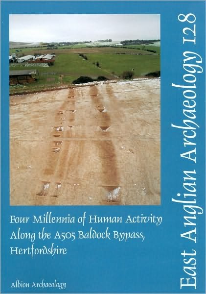 Cover for Mark Phillips · EAA 128: Four Millenia of Human Activity along the A505 Baldock Bypass, Hertfordshire - East Anglian Archaeology Monograph (Pocketbok) (2009)