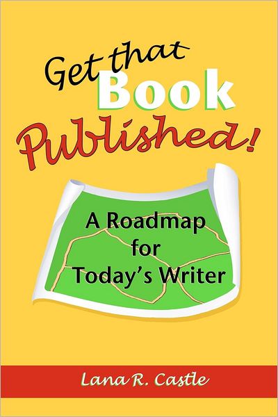 Cover for Lana R. Castle · Get That Book Published!: a Roadmap for Today's Writer (Paperback Bog) (2012)