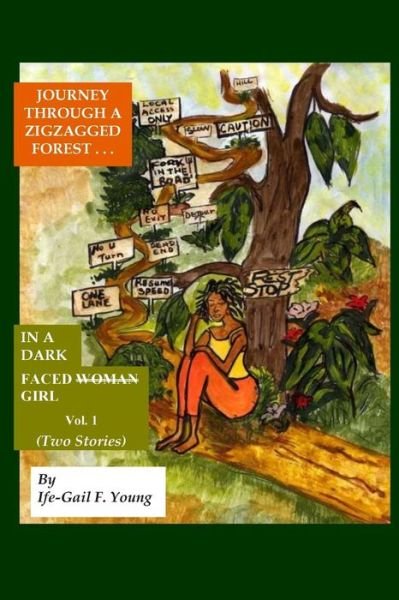 Journey Through a Zigzagged Forest: in a Dark Faced Girl - Ife Gail F Young - Bøger - Natroy Publishing Company - 9780975524626 - 12. februar 2015