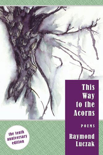 Cover for Raymond Luczak · This Way to the Acorns: Poems (Paperback Book) (2012)