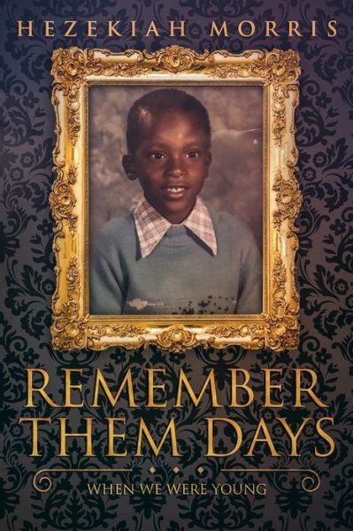 Cover for Hezekiah Morris · Remember Them Days : When We Were Young (Taschenbuch) (2018)