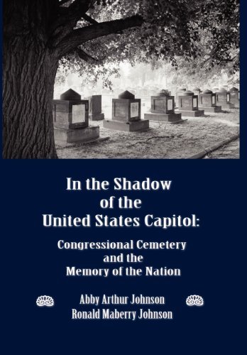 Cover for Ronald M. Johnson · In the Shadow of the United States Capitol: Congressional Cemetery and the Memory of the Nation (Gebundenes Buch) (2012)