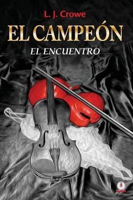 Cover for L J Crowe · El Campeon: El Encuentro (Paperback Bog) (2015)