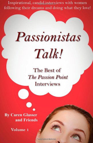 Cover for Caren Glasser · Passionistas Talk!: the Best of the Passion Point Interviews (Volume 1) (Paperback Book) (2013)