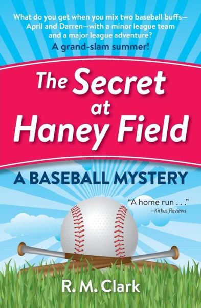 Cover for R. M. Clark · The Secret at Haney Field: a Baseball Mystery (Paperback Book) (2014)