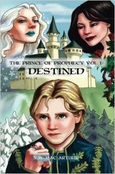 Cover for N. M. Mac Arthur · The Prince of Prophecy Vol. I: Destined (Hardcover Book) (2014)