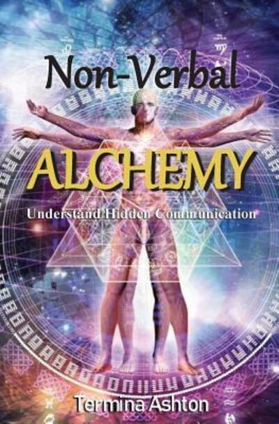 Cover for Termina Ashton · Non-Verbal Alchemy : Understand Hidden Communication (Paperback Book) (2018)