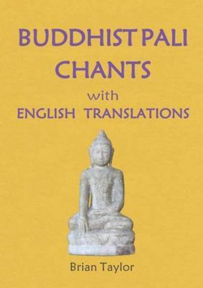Cover for Brian F Taylor · Buddhist Pali Chants: With English Translations (Pocketbok) (2016)