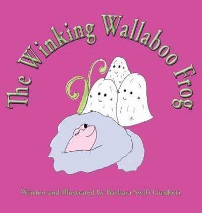 Cover for Barbara Swift Guidotti · The Winking Wallaboo Frog (Hardcover Book) (2016)