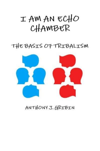 Anthony Gribin · I Am an Echo Chamber (Paperback Book) (2018)