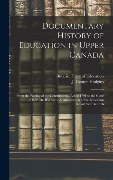 Documentary History of Education in Upper Canada - LLC Creative Media Partners - Böcker - Creative Media Partners, LLC - 9781013331626 - 9 september 2021