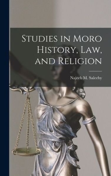 Cover for Najeeb M (Najeeb Mitry) B Saleeby · Studies in Moro History, Law, and Religion [microform] (Gebundenes Buch) (2021)