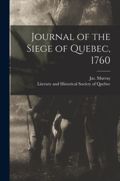 Cover for Jas (James) 1721-1794 Murray · Journal of the Siege of Quebec, 1760 [microform] (Taschenbuch) (2021)