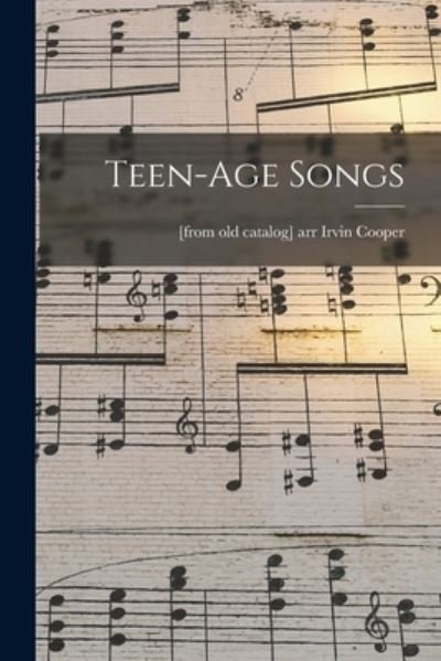 Cover for Irvin Arr Cooper · Teen-age Songs (Taschenbuch) (2021)