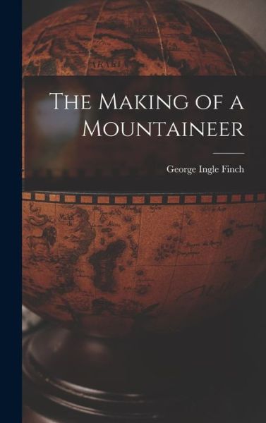 Cover for George Ingle Finch · Making of a Mountaineer (Book) (2022)