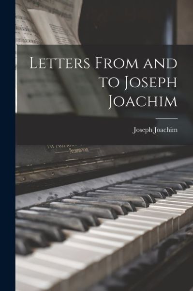 Cover for Joseph Joachim · Letters from and to Joseph Joachim (Book) (2022)