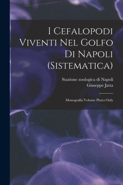 Cover for Jatta Giuseppe · I Cefalopodi Viventi Nel Golfo Di Napoli (Buch) (2022)